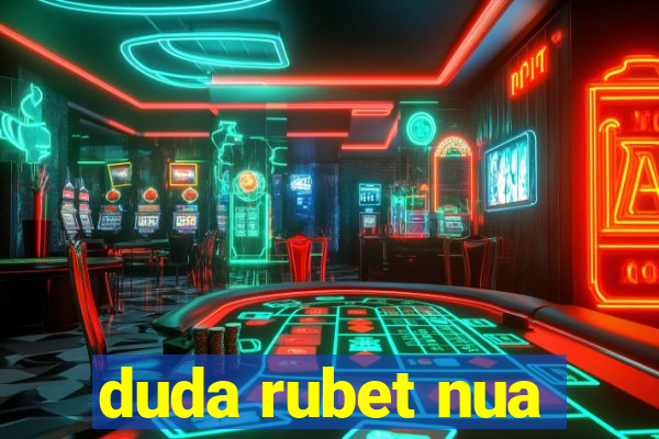 duda rubet nua